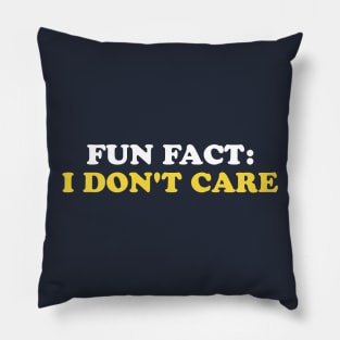 Fun Fact: I Don't Care Pillow