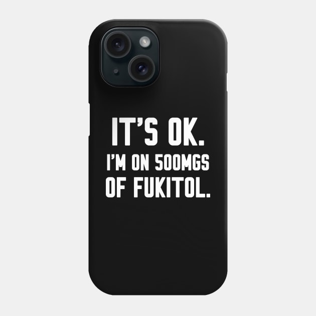 500mgs of Fukitol Phone Case by Work Memes