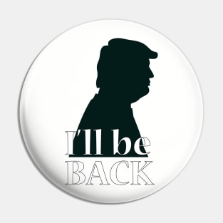 I'll be back - Trump Pin