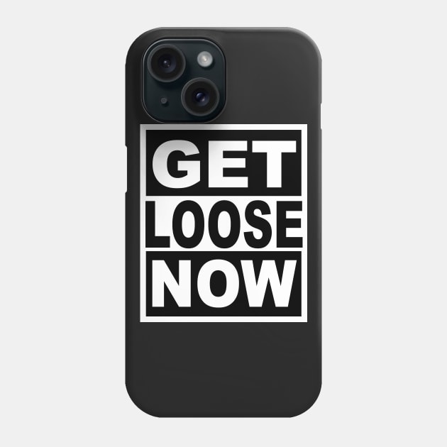 Get Loose Now Phone Case by flimflamsam