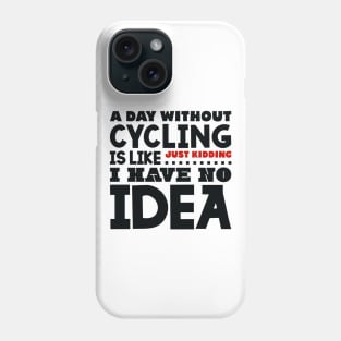 A day without cycling Phone Case