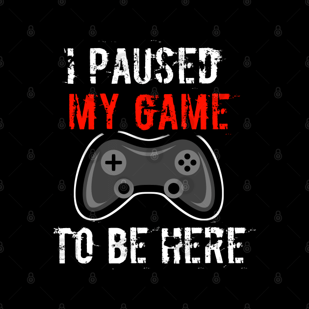 I Paused My Game To Be Here by MaystarUniverse