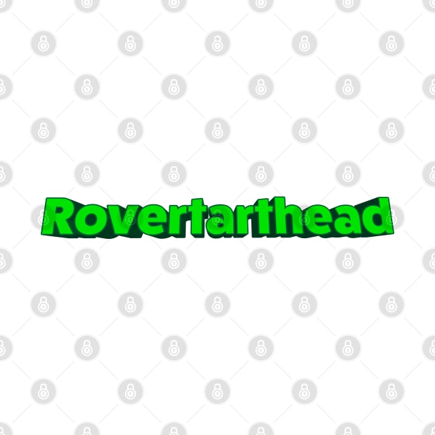 Rovertarthead by Rovertarthead