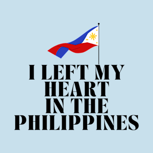 Philippines flag Statement: I left my heart in the Philippines T-Shirt