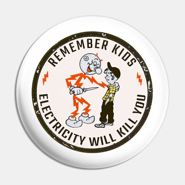 Remember Kids Electricity Will Kill You Pin by di radio podcast