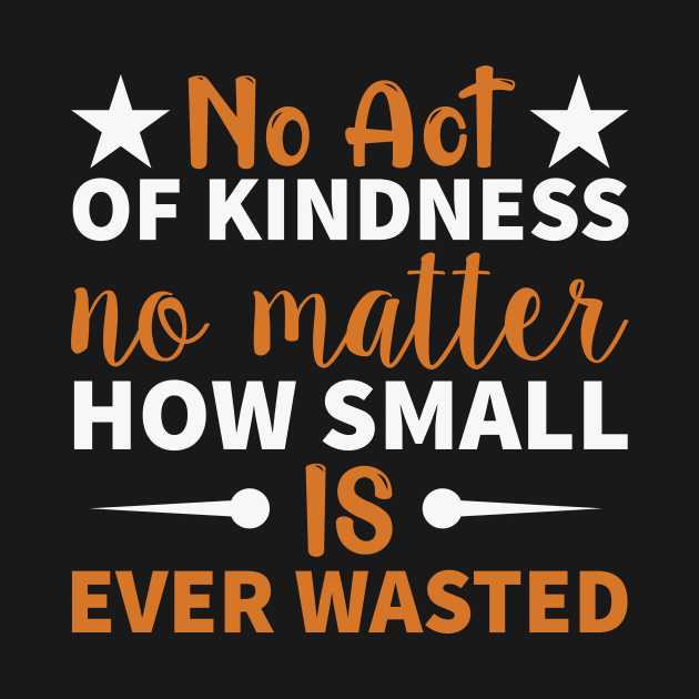 No act of kindness no matter how small is ever wasted by TS Studio