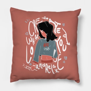 Create what you love and relax Pillow