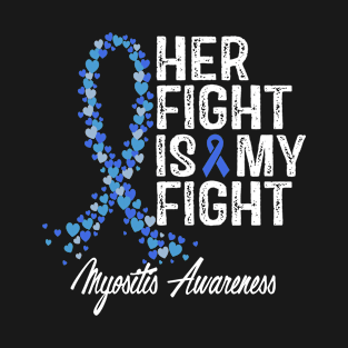 Her Fight Is My Fight Myositis Awareness T-Shirt