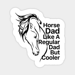 Horse Dad Like A Regular Dad But Cooler Magnet