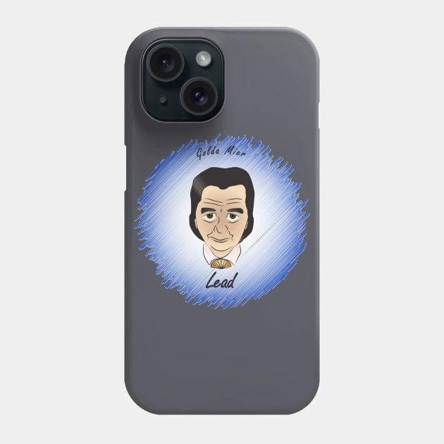 Lead: Golda Meir Phone Case by PittmanOfLaMancha