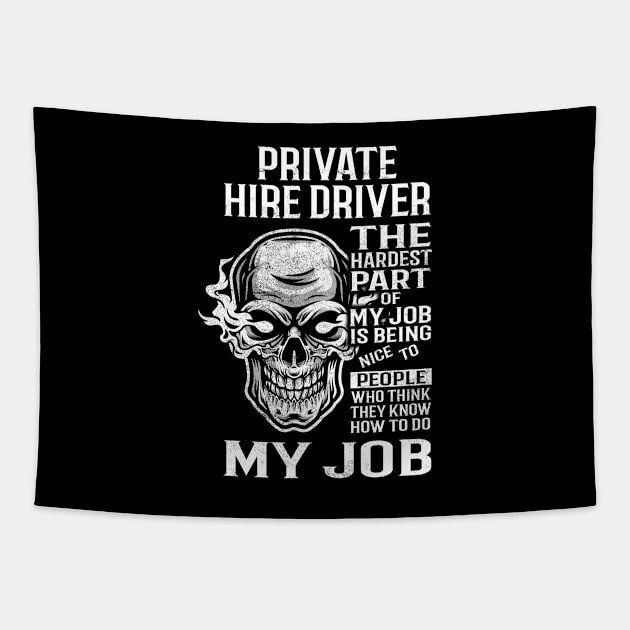 Private Hire Driver T Shirt - The Hardest Part Gift Item Tee Tapestry by candicekeely6155