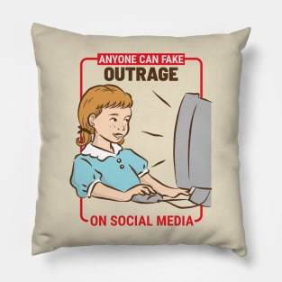 Anyone Can Fake Outrage Pillow