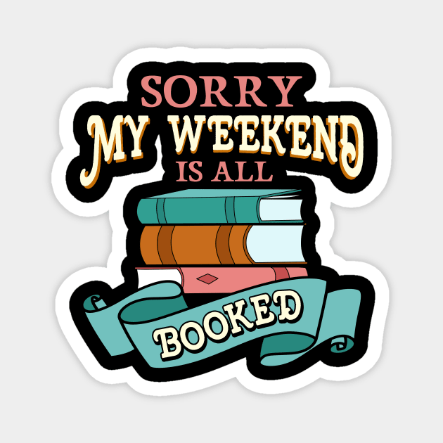 Sorry My Weekend Is All Booked Bookworm Reading Magnet by theperfectpresents