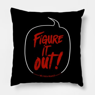 Figure It Out! (Now I'm the one yelling variant) Pillow