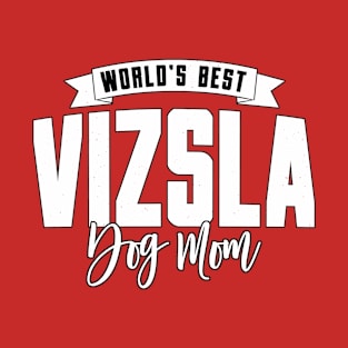 Vizsla, World's Best Dog Mom T-Shirt