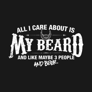 All I Care About is my Beard T-Shirt