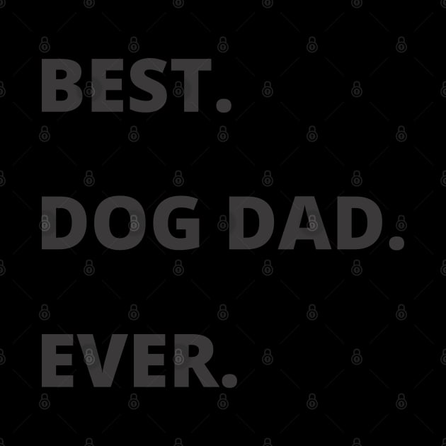 Mens Best Dog Dad Ever Funny Fathers Day Hilarious Graphic Puppy Guy by busines_night