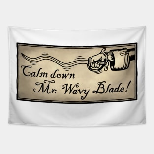 Calm Down Mr. Wavy Blade Tapestry