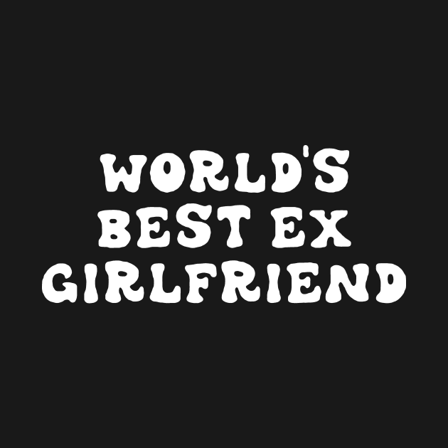 i'm the best ex-girlfriend by JanicBos