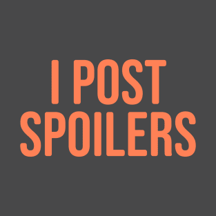 I Post Spoilers T-Shirt