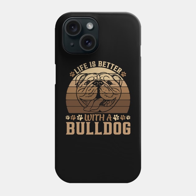 Life Is Better With A Bulldog Vintage Phone Case by luxembourgertreatable
