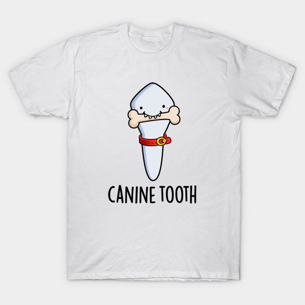 Discover Canine Tooth Cute Dental Pun - Tooth Pun - T-Shirt