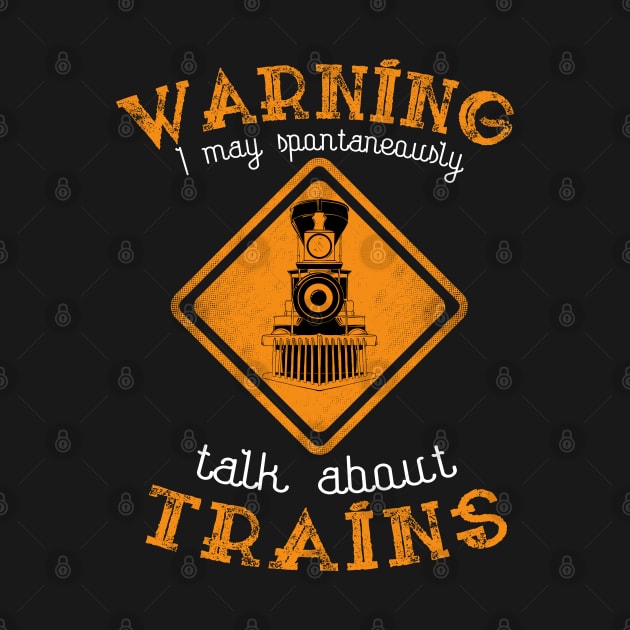 Warning I May Talk About Trains by MasliankaStepan