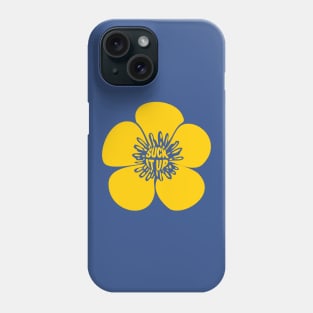 Suck it Up Buttercup Phone Case