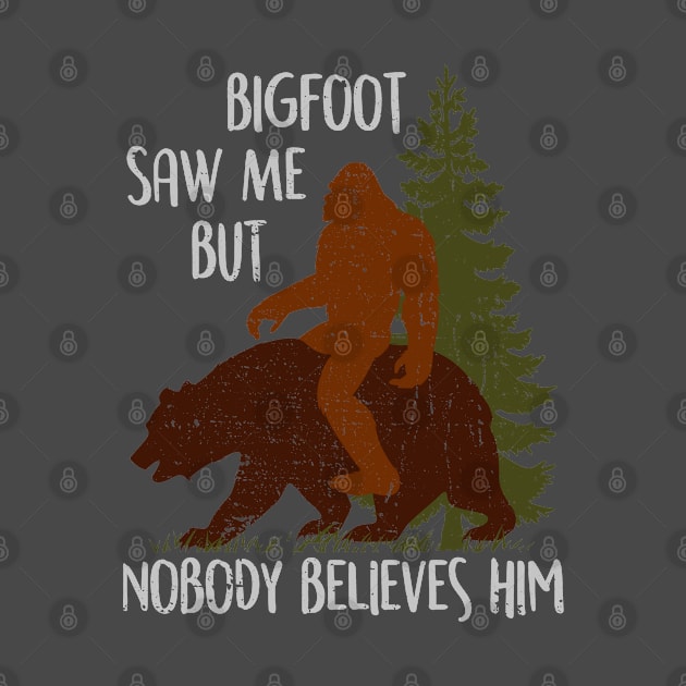 Bigfoot Saw Me But Nobody Believes Him - Vintage bigfootT-Shirt by Tesszero