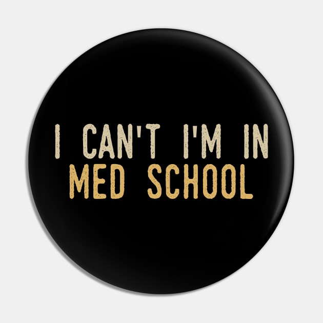 I Can't I'm In Med School Pin by Tesszero