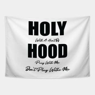 Holy With A Hint Of Hood Pray With Me Don't Play Tapestry