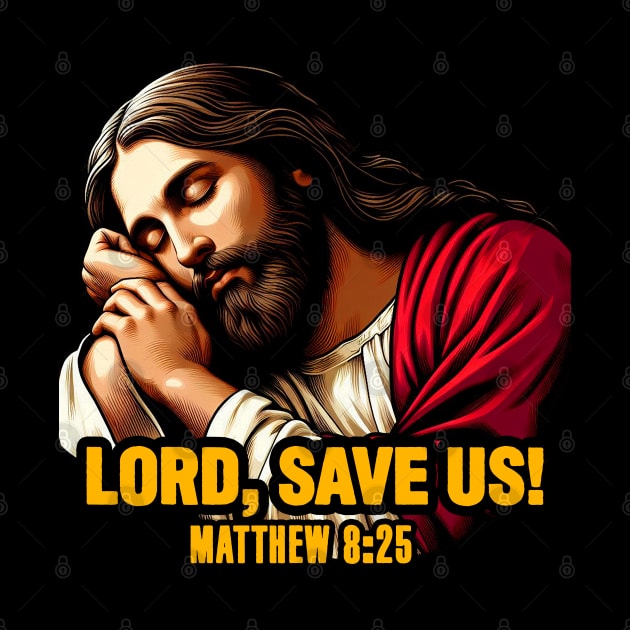 Matthew 8:25 Lord Save Us by Plushism