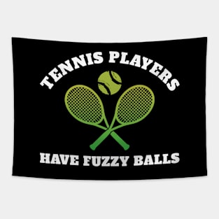 Tennis Players Have Fuzzy Balls Tapestry