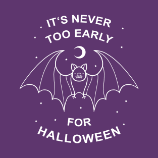 Newer Too Early For Halloween T-Shirt