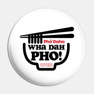 Wha Dah Pho? Pin