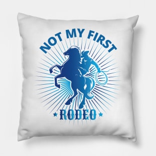 Not My First Rodeo, Not My First Time Pillow