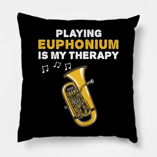 Playing Euphonium Is My Therapy, Brass Musician Funny Pillow