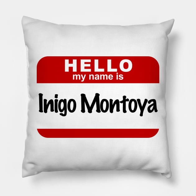 Hello My Name Is Inigo Montoya Pillow by RetroFitted