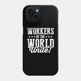 Workers of the World Unite! Phone Case