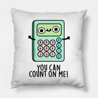 You Can Count On Me Cute Calculator Pun Pillow