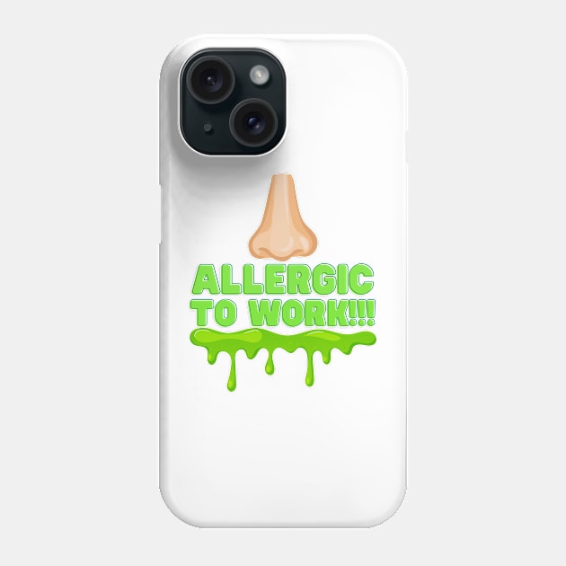 Allergic To Work Phone Case by Unboxed Mind of J.A.Y LLC 