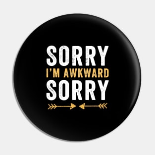 Sorry I'm awkward sorry Pin