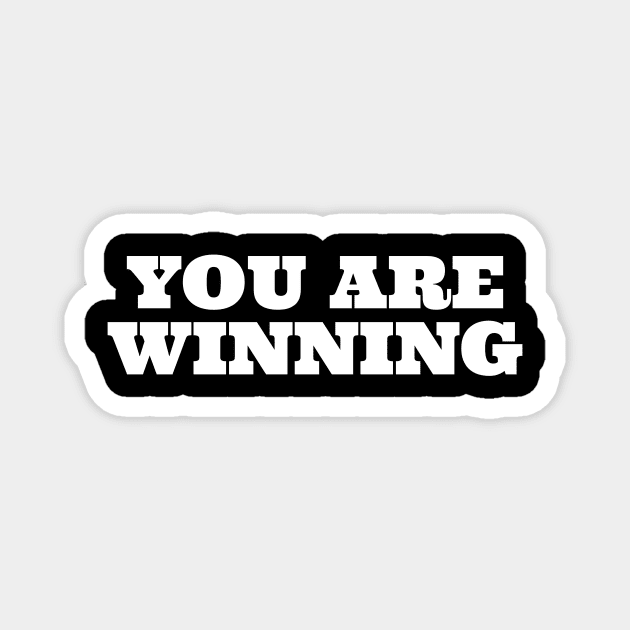 You Are Winning Magnet by GoingNerdy