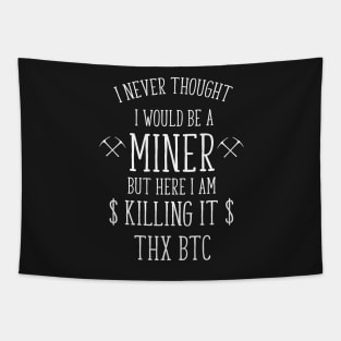 i never thought i would be a miner funny t-shirt Tapestry