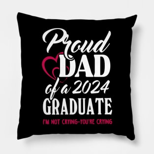 Proud Dad Of A 2024 Graduate Not Crying Funny Graduation Pillow