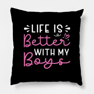 Life Is Better With My Boys Pillow