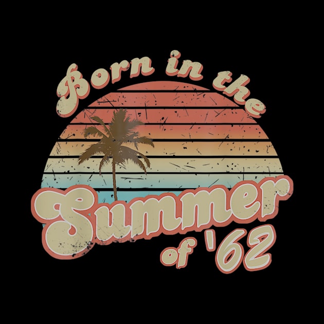 Born In The Summer 1962 58th Birthday Gifts by teudasfemales