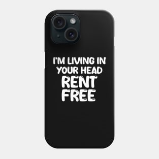 i'm living in your head rent free Phone Case