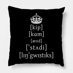 Keep Calm And Study Linguistics (in IPA) Pillow