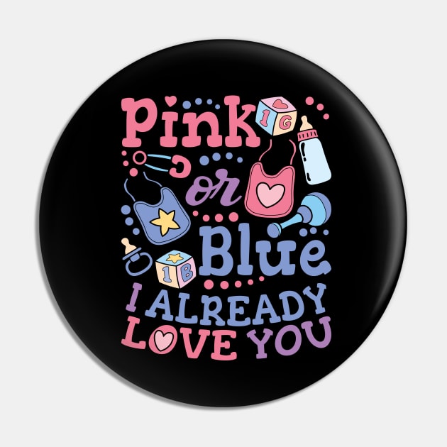 Pink Or Blue I Already Love You - Gender Reveal Gift For Men, Women & Kids Pin by Art Like Wow Designs